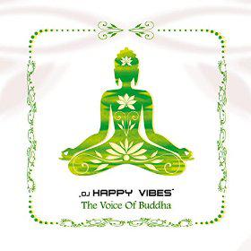 DJ HAPPY VIBES - THE VOICE OF BUDDHA